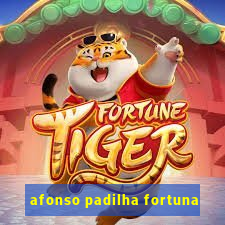 afonso padilha fortuna